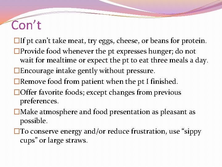 Con’t �If pt can’t take meat, try eggs, cheese, or beans for protein. �Provide