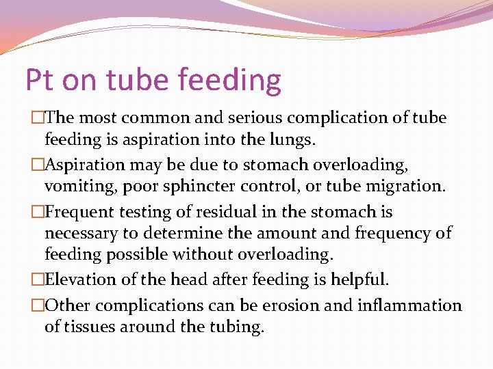 Pt on tube feeding �The most common and serious complication of tube feeding is