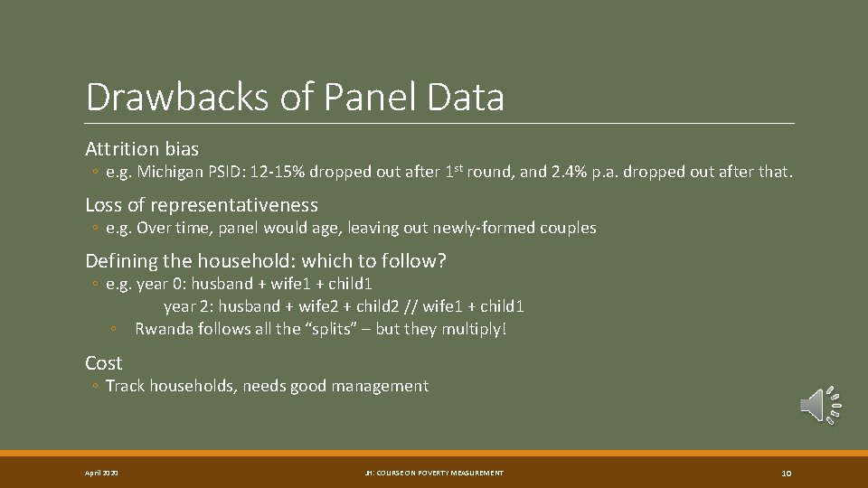 Drawbacks of Panel Data Attrition bias ◦ e. g. Michigan PSID: 12 -15% dropped