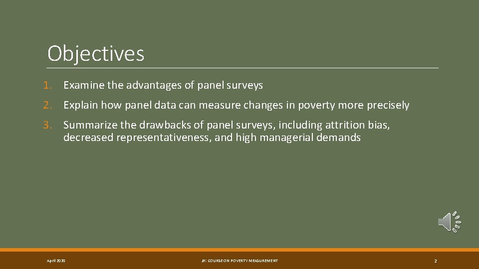 Objectives 1. Examine the advantages of panel surveys 2. Explain how panel data can