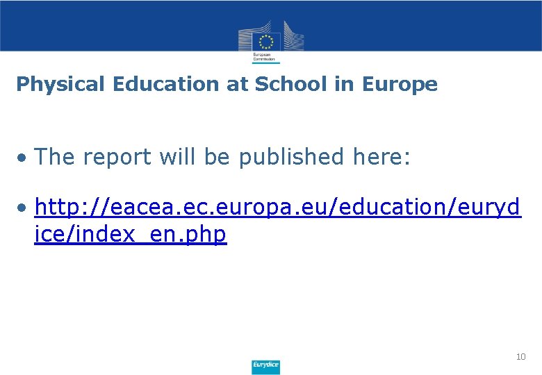 Physical Education at School in Europe • The report will be published here: •