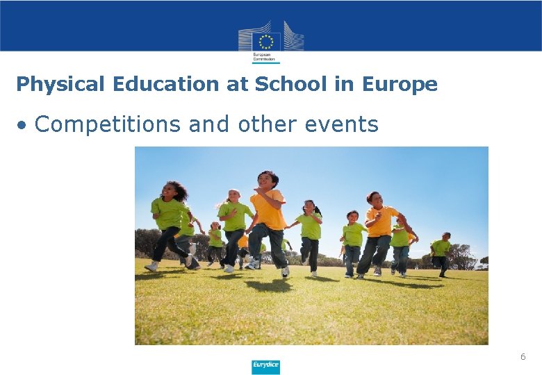 Physical Education at School in Europe • Competitions and other events 6 