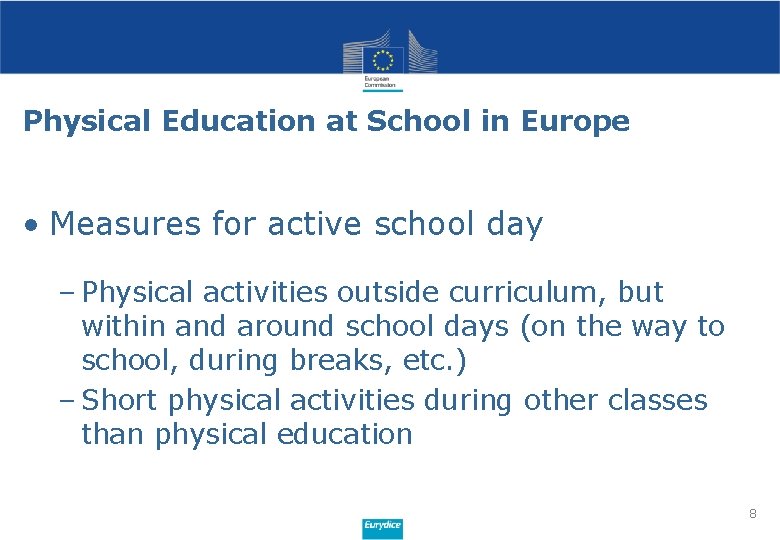 Physical Education at School in Europe • Measures for active school day – Physical