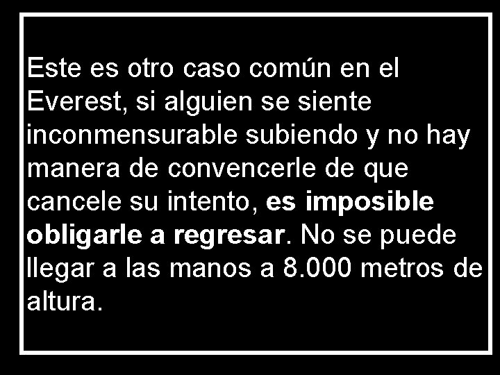 Este es otro caso común en el Everest, si alguien se siente inconmensurable subiendo