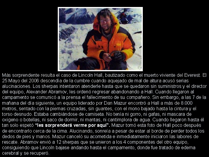 Más sorprendente resulta el caso de Lincoln Hall, bautizado como el muerto viviente del