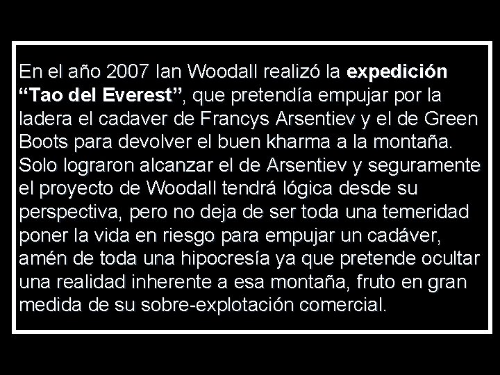 En el año 2007 Ian Woodall realizó la expedición “Tao del Everest”, que pretendía