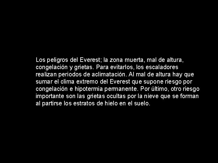 Los peligros del Everest; la zona muerta, mal de altura, congelación y grietas. Para