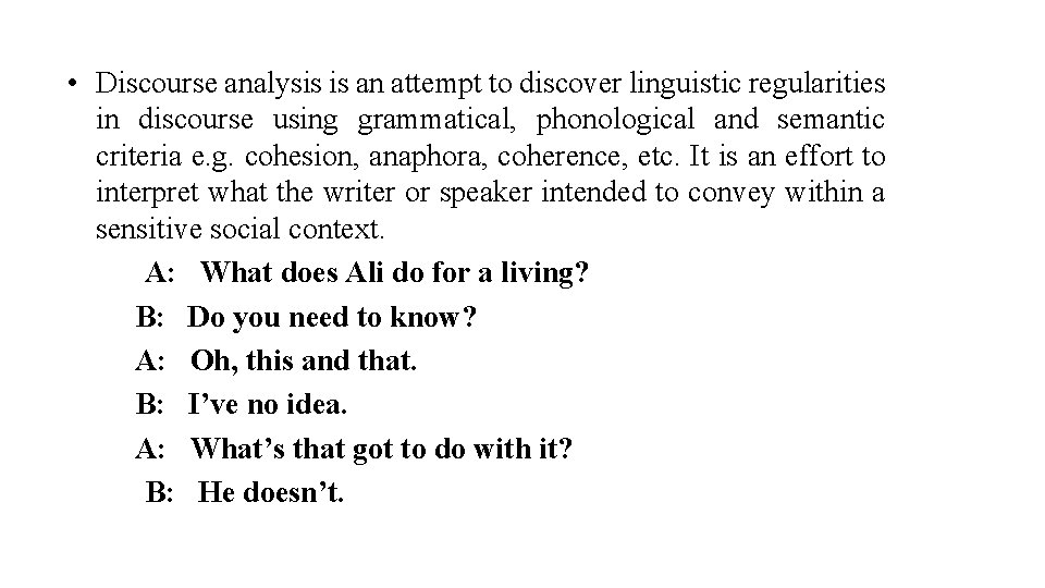  • Discourse analysis is an attempt to discover linguistic regularities in discourse using