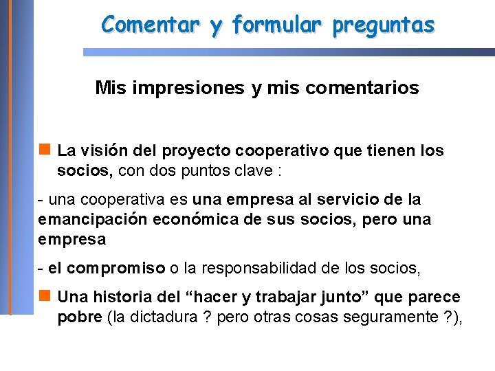 Comentar y formular preguntas Mis impresiones y mis comentarios La visión del proyecto cooperativo