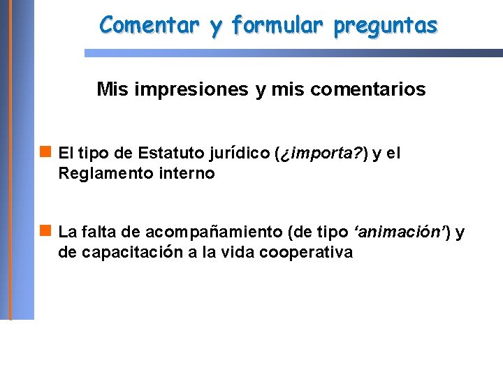 Comentar y formular preguntas Mis impresiones y mis comentarios El tipo de Estatuto jurídico