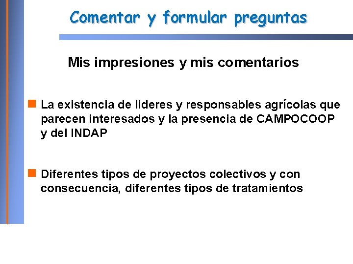 Comentar y formular preguntas Mis impresiones y mis comentarios La existencia de lideres y