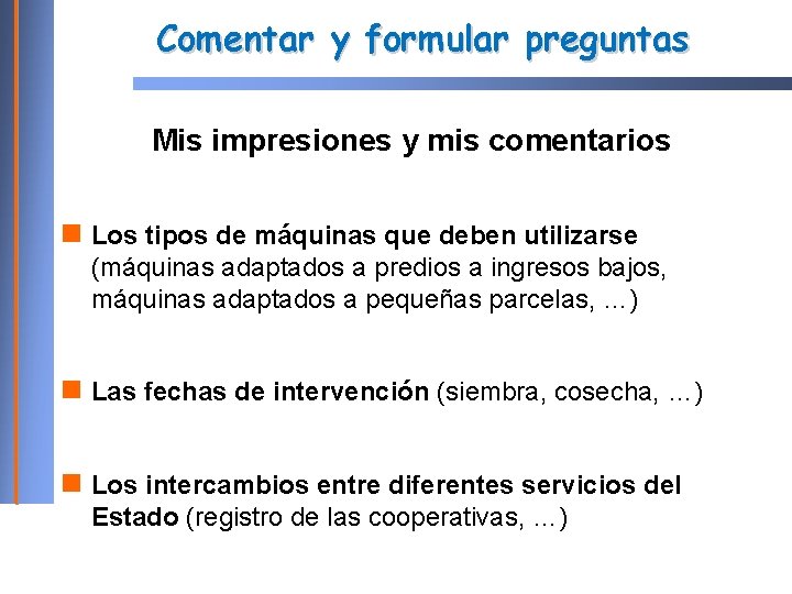 Comentar y formular preguntas Mis impresiones y mis comentarios Los tipos de máquinas que