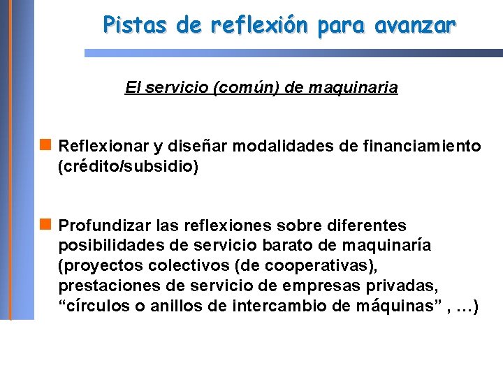 Pistas de reflexión para avanzar El servicio (común) de maquinaria Reflexionar y diseñar modalidades