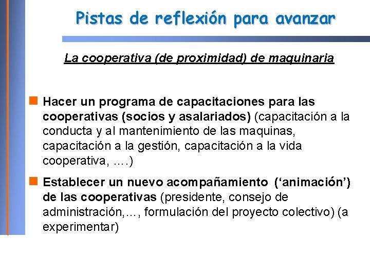 Pistas de reflexión para avanzar La cooperativa (de proximidad) de maquinaria Hacer un programa