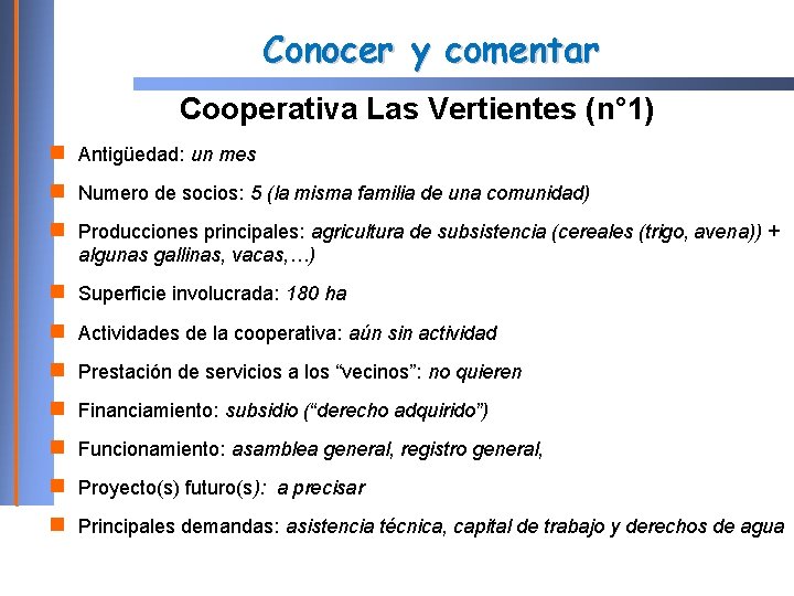 Conocer y comentar Cooperativa Las Vertientes (n° 1) Antigüedad: un mes Numero de socios: