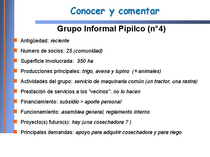 Conocer y comentar Grupo Informal Pipilco (n° 4) Antigüedad: reciente Numero de socios: 25