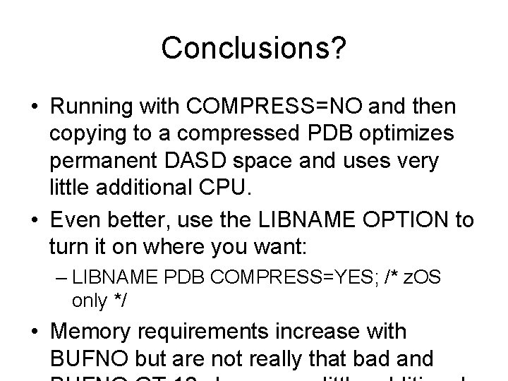 Conclusions? • Running with COMPRESS=NO and then copying to a compressed PDB optimizes permanent