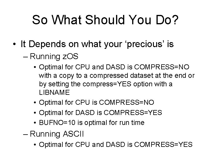 So What Should You Do? • It Depends on what your ‘precious’ is –