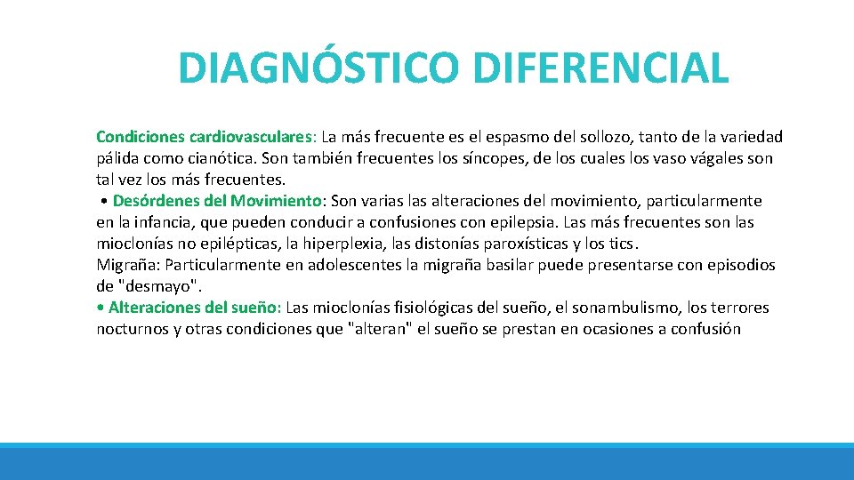 DIAGNÓSTICO DIFERENCIAL Condiciones cardiovasculares: La más frecuente es el espasmo del sollozo, tanto de