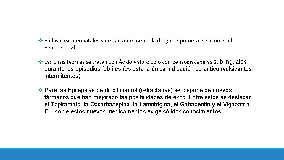 v En las crisis neonatales y del lactante menor la droga de primera elección