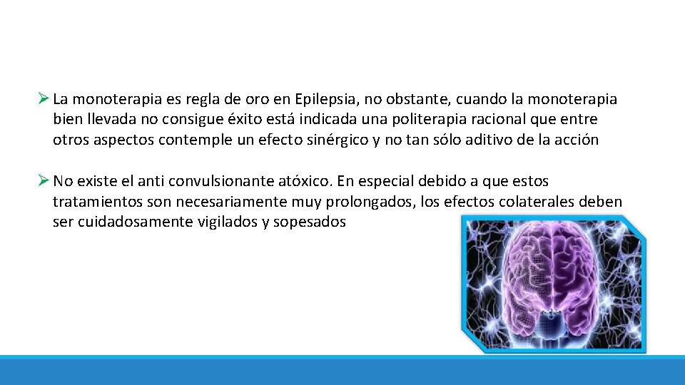 Ø La monoterapia es regla de oro en Epilepsia, no obstante, cuando la monoterapia