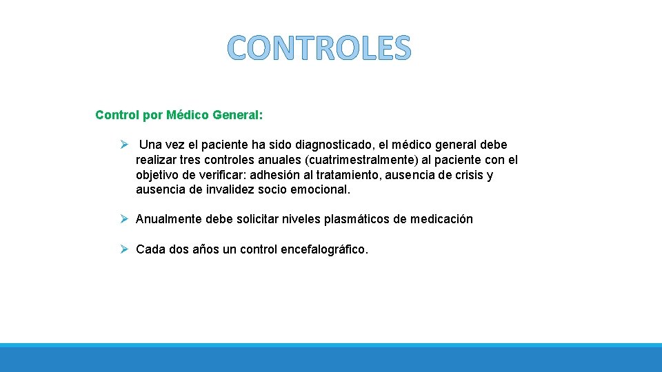 CONTROLES Control por Médico General: Ø Una vez el paciente ha sido diagnosticado, el