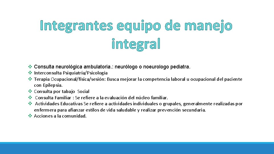 v Consulta neurológica ambulatoria. : neurólogo o noeurologo pediatra. v Interconsulta Psiquiatría/Psicología v Terapia