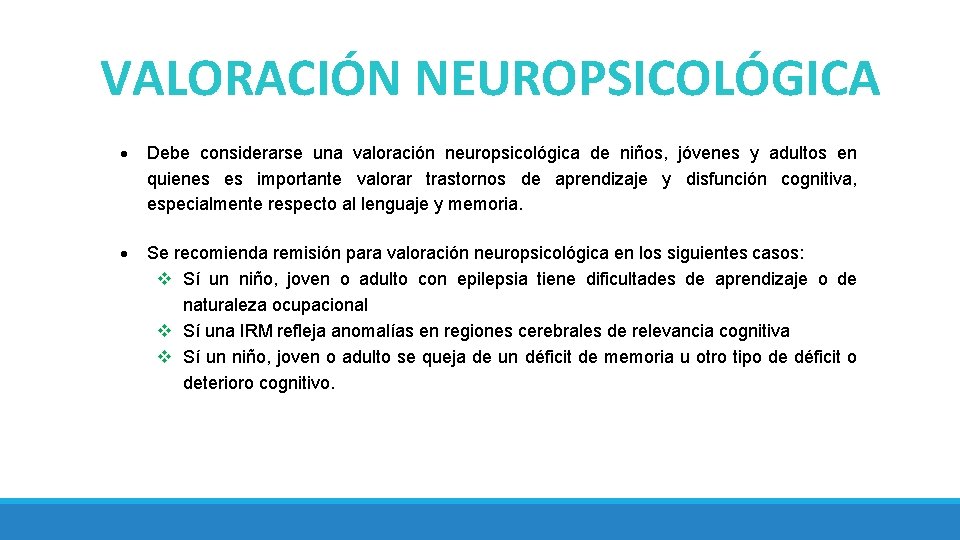 VALORACIÓN NEUROPSICOLÓGICA Debe considerarse una valoración neuropsicológica de niños, jóvenes y adultos en quienes