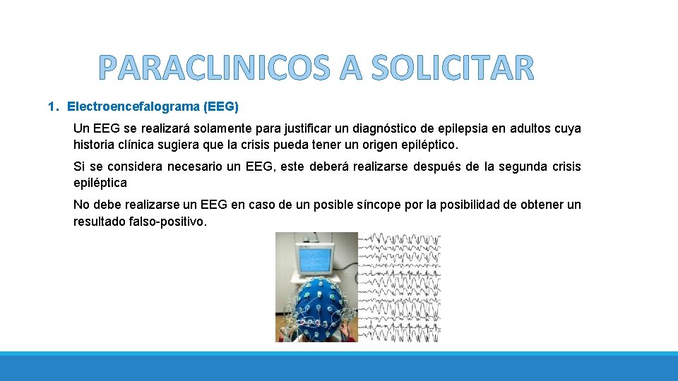 PARACLINICOS A SOLICITAR 1. Electroencefalograma (EEG) Un EEG se realizará solamente para justificar un