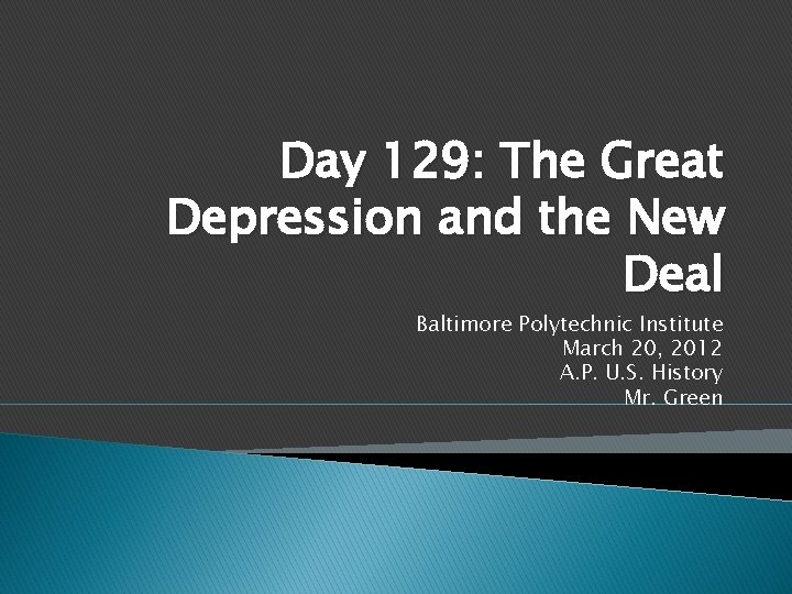 Day 129: The Great Depression and the New Deal Baltimore Polytechnic Institute March 20,