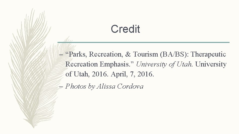 Credit – “Parks, Recreation, & Tourism (BA/BS): Therapeutic Recreation Emphasis. ” University of Utah,