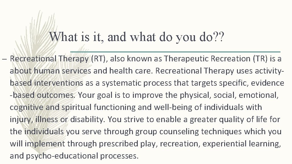What is it, and what do you do? ? – Recreational Therapy (RT), also
