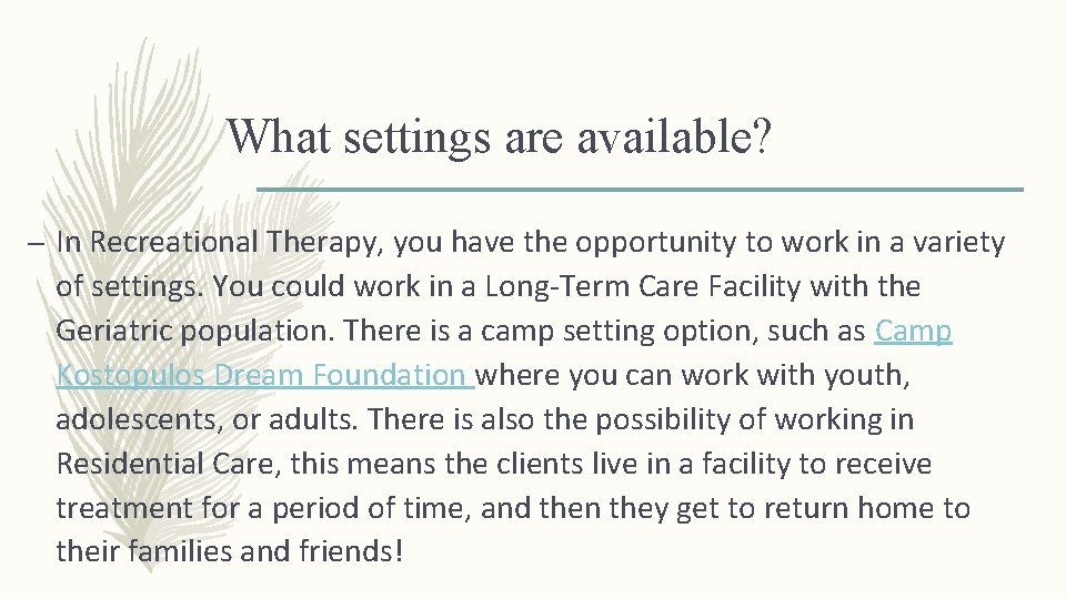 What settings are available? – In Recreational Therapy, you have the opportunity to work