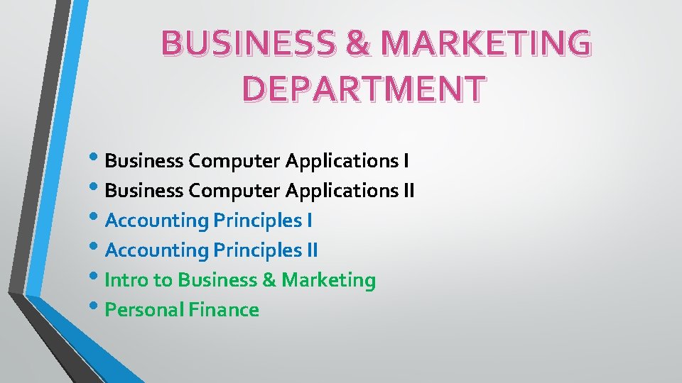 BUSINESS & MARKETING DEPARTMENT • Business Computer Applications II • Accounting Principles II •