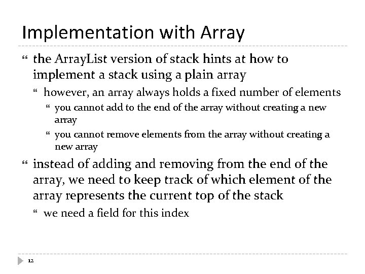 Implementation with Array the Array. List version of stack hints at how to implement