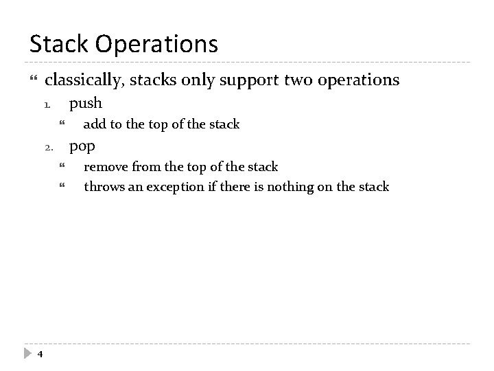 Stack Operations classically, stacks only support two operations push 1. pop 2. 4 add