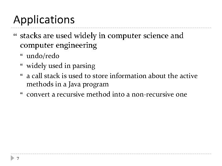 Applications stacks are used widely in computer science and computer engineering 7 undo/redo widely