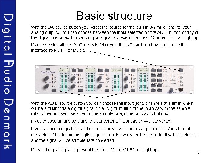 Basic structure With the DA source button you select the source for the built