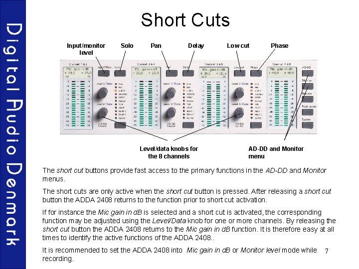 Short Cuts Input/monitor level Solo Pan Delay Level/data knobs for the 8 channels Low