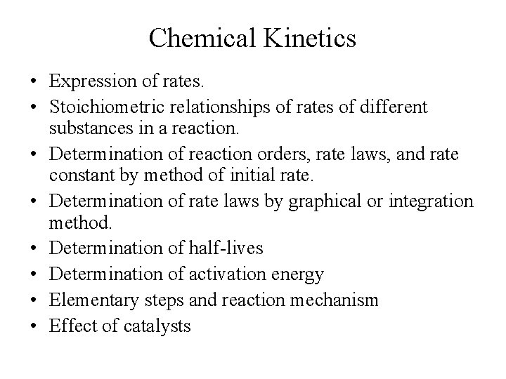 Chemical Kinetics • Expression of rates. • Stoichiometric relationships of rates of different substances