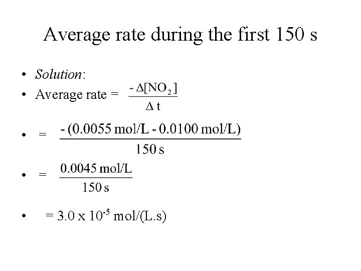 Average rate during the first 150 s • Solution: • Average rate = •