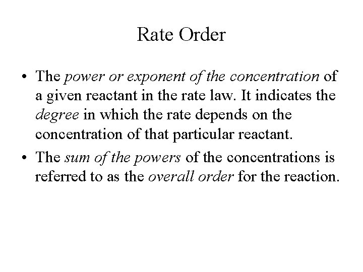 Rate Order • The power or exponent of the concentration of a given reactant