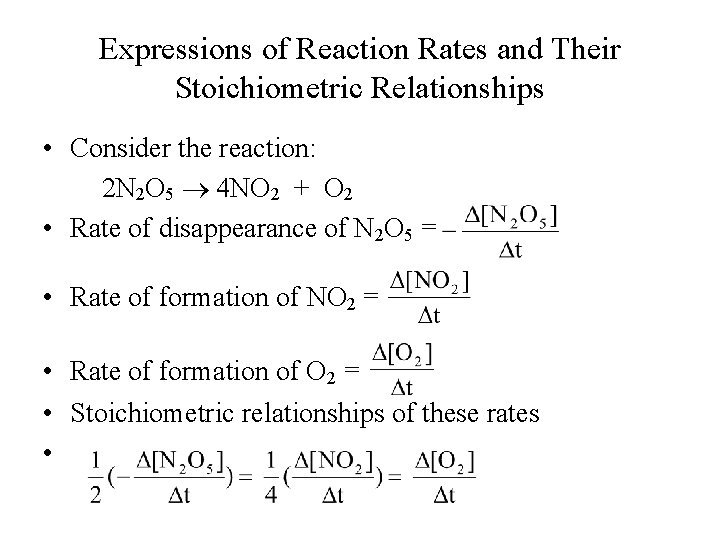 Expressions of Reaction Rates and Their Stoichiometric Relationships • Consider the reaction: 2 N