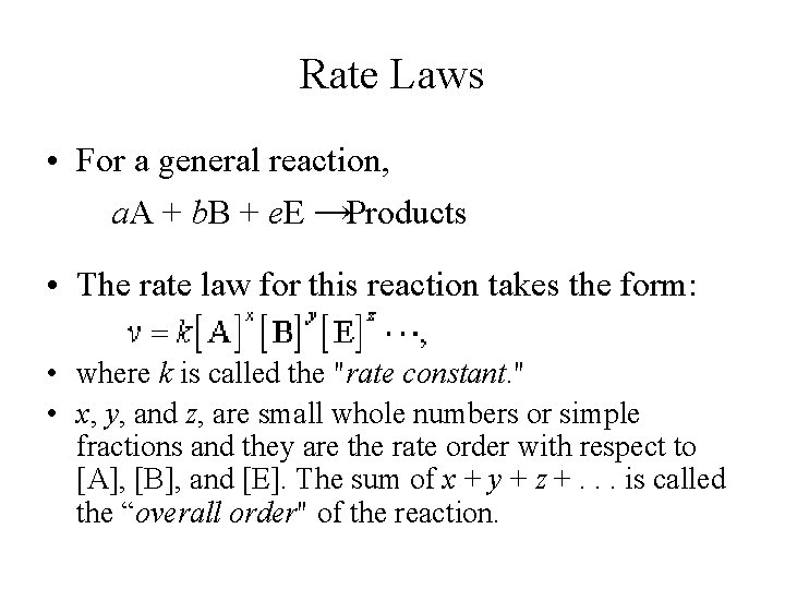 Rate Laws • For a general reaction, a. A + b. B + e.