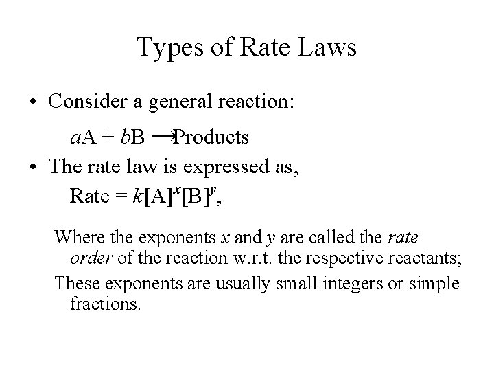 Types of Rate Laws • Consider a general reaction: a. A + b. B