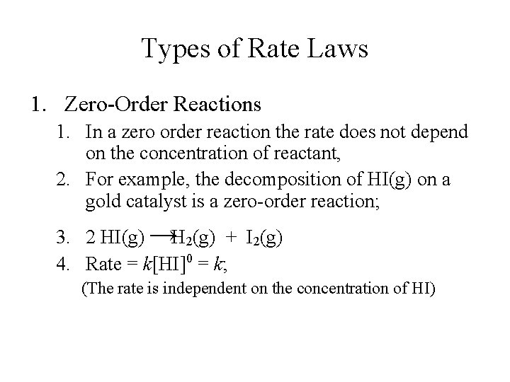Types of Rate Laws 1. Zero-Order Reactions 1. In a zero order reaction the