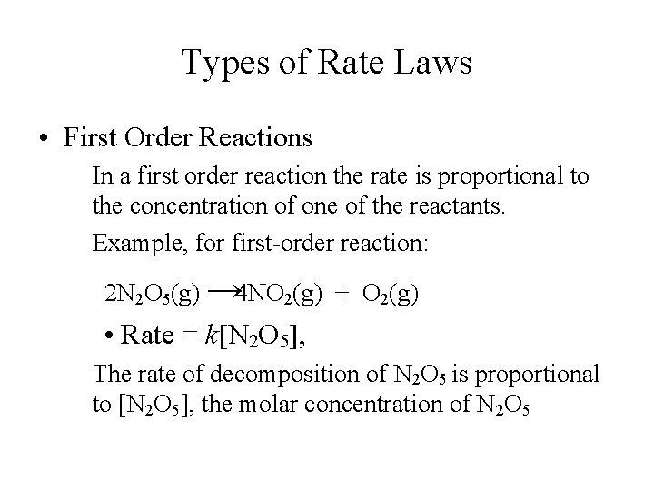 Types of Rate Laws • First Order Reactions In a first order reaction the
