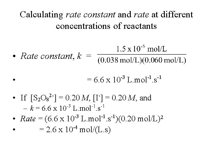 Calculating rate constant and rate at different concentrations of reactants • Rate constant, k