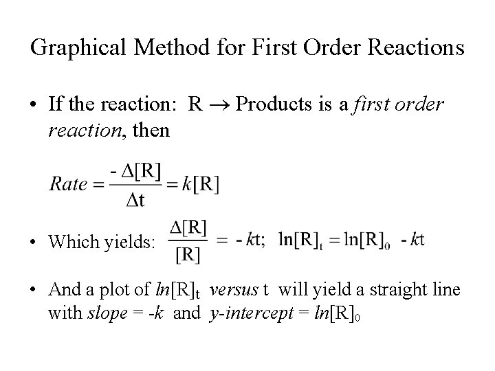 Graphical Method for First Order Reactions • If the reaction: R Products is a