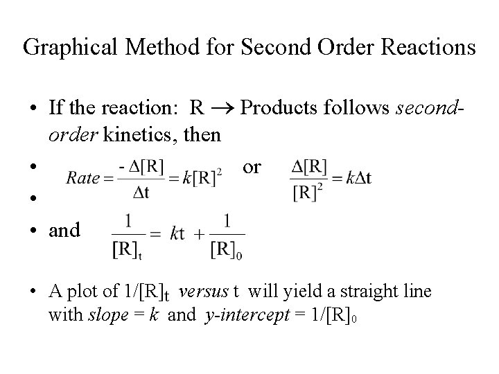 Graphical Method for Second Order Reactions • If the reaction: R Products follows secondorder